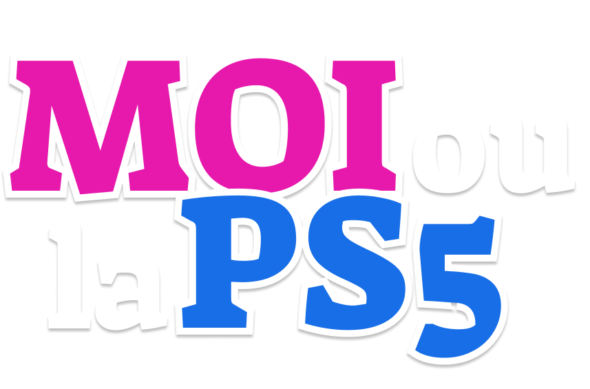 Moi ou la ps5 ?